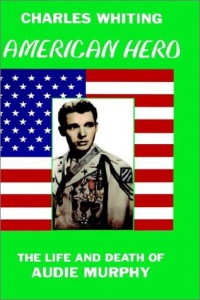 American Hero: The Life and Death of Audie Murphy