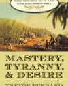 Mastery, Tyranny, and Desire: Thomas Thistlewood and His Slaves in the Anglo-Jamaican World