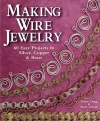 Making Wire Jewelry: 60 Easy Projects in Silver, Copper & Brass