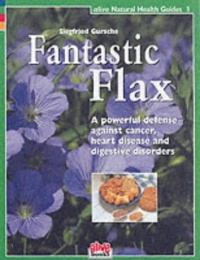 Fantastic Flax (Natural Health Guides, 1)