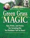 Jerry Baker's Green Grass Magic: Tips, Tricks, and Tonics for Growing the Toe-Ticklinest Turf in Town! (Jerry Baker's Good Gardening series) (Jerry Baker Good Gardening series)