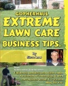 GopherHaul Extreme Lawn Care Business Tips.: Unfiltered, unedited, and a little rough. A collection of landscaping & lawn care business lessons.