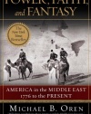 Power, Faith, and Fantasy: America in the Middle East: 1776 to the Present