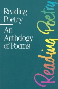 Reading Poetry: An Anthology of Poems