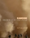 Kaboom: Embracing the Suck in a Savage Little War