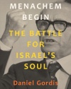 Menachem Begin: The Battle for Israel's Soul