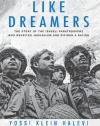 Like Dreamers: The Story of the Israeli Paratroopers Who Reunited Jerusalem and Divided a Nation