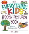 The Everything Kids' Hidden Pictures Book: Hours Of Challenging Fun! (Everything Kids Series)