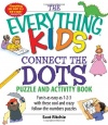 The Everything Kids' Connect the Dots and Puzzles Book: Fun is as easy as 1-2-3 with these cool and crazy follow-the-numbers puzzles (Everything Kids Series)