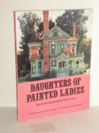 Daughters of Painted Ladies: America's Resplendent Victorians