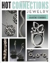 Hot Connections Jewelry: The Complete Sourcebook of Soldering Techniques