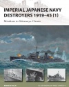 Imperial Japanese Navy Destroyers 1919-45 (1): Minekaze to Shiratsuyu Classes (New Vanguard)