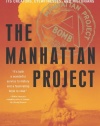 The Manhattan Project: The Birth of the Atomic Bomb in the Words of Its Creators, Eyewitnesses, and Historians