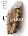 Uranium: War, Energy and the Rock That Shaped the World