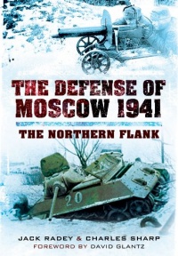 THE DEFENSE OF MOSCOW 1941: The Northern Flank