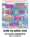 How Can I Talk If My Lips Don't Move?: Inside My Autistic Mind