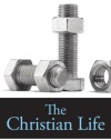 The Christian LIfe: A Doctrinal Introduction