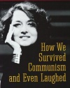 How We Survived Communism & Even Laughed