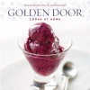 Golden Door Cooks at Home: Favorite Recipes from the Celebrated Spa