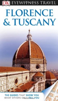 DK Eyewitness Travel Guide: Florence and Tuscany