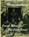 Pioneers and Homemakers: Jewish Women in Pre-State Israel (SUNY Series in Israeli Studies)