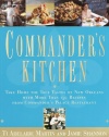 Commander's Kitchen: Take Home the True Taste of New Orleans with More Than 150 Recipes from Commander's Palace Restaurant