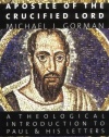 Apostle of the Crucified Lord: A Theological Introduction to Paul and His Letters