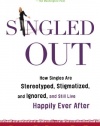 Singled Out: How Singles Are Stereotyped, Stigmatized, and Ignored, and Still Live Happily Ever After