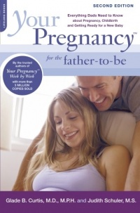 Your Pregnancy for the Father-to-Be: Everything Dads Need to Know about Pregnancy, Childbirth and Getting Ready for a New Baby (Your Pregnancy Series)