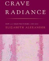 Crave Radiance: New and Selected Poems 1990-2010