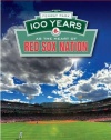 Fenway Park: 100 Years as the Heart of Red Sox Nation