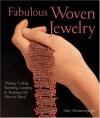 Fabulous Woven Jewelry: Plaiting, Coiling, Knotting, Looping & Twining with Fiber & Metal (Lark Jewelry Books)