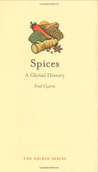 Spices: A Global History (Reaktion Books - Edible)