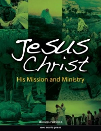 Jesus Christ: His Mission and Ministry