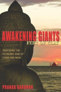 Awakening Giants, Feet of Clay: Assessing the Economic Rise of China and India (New in Paper)