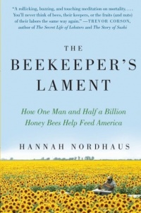 The Beekeeper's Lament: How One Man and Half a Billion Honey Bees Help Feed America