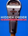 Hidden Order: The Economics of Everyday Life