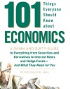 101 Things Everyone Should Know About Economics: A Down and Dirty Guide to Everything from Securities and Derivatives to Interest Rates and Hedge Funds - And What They Mean For You