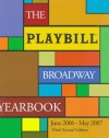 The Playbill Broadway Yearbook: June 2006-May 2007: Third Annual Edition (Playbill Broadway Yearbook)