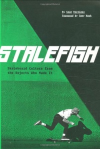 Stalefish: skateboard culture from the rejects who made it