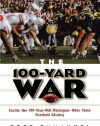 The 100-Yard War: Inside the 100-Year-Old Michigan-Ohio State Football Rivalry