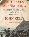 The Graves Are Walking: The Great Famine and the Saga of the Irish People