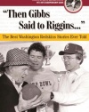 Then Gibbs Said to Riggins: The Best Washington Redskins Stories Ever Told (The Best Sports Stories Ever Told)