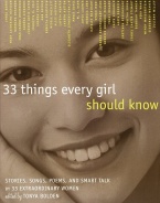 33 Things Every Girl Should Know: Stories, Songs, poems, and Smart Talk by 33 Extraordinary Women