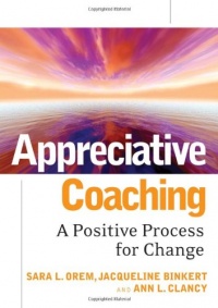 Appreciative Coaching: A Positive Process for Change