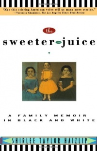 The Sweeter the Juice: A Family Memoir in Black and White