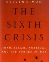 The Sixth Crisis: Iran, Israel, America, and the Rumors of War (International Institute for Strategic Studies)