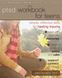 The PTSD Workbook for Teens: Simple, Effective Skills for Healing Trauma (Instant Help Book for Teens)