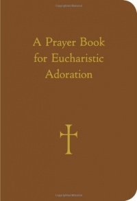 A Prayer Book for Eucharistic Adoration