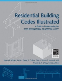 Residential Building Codes Illustrated: A Guide to Understanding the 2009 International Residential Code